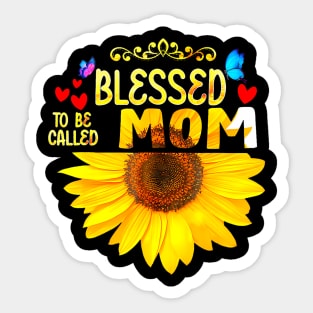 Blessed To Be Called Mom Sunflower Mom Mothers Day Sticker